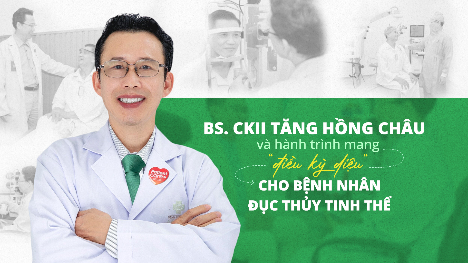 BS. CKII Tăng Hồng Châu và hành trình mang ‘điều kỳ diệu’ cho bệnh nhân đục thủy tinh thể