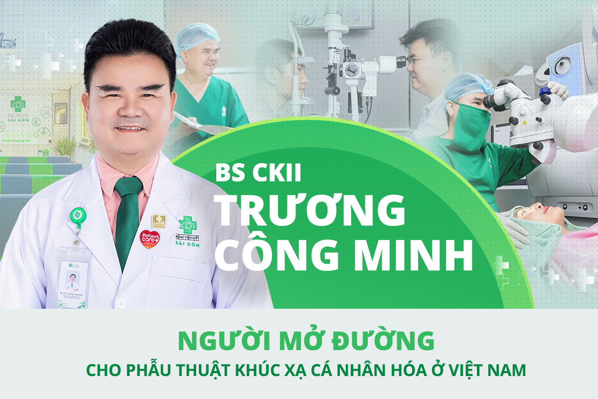 BSCKII Trương Công Minh – người đường cho phẫu thuật khúc xạ cá nhân hóa ở Việt Nam